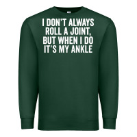 Sports Green i dont always roll a joint but when i do Premium Sweatshirt - linhVisuals