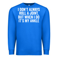 True Royal i dont always roll a joint but when i do Premium Sweatshirt - linhVisuals