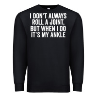 Black i dont always roll a joint but when i do Premium Sweatshirt - linhVisuals