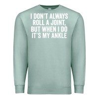 Seafoam i dont always roll a joint but when i do Premium Sweatshirt - linhVisuals