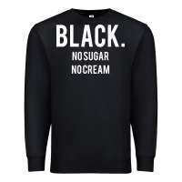 Black No Sugar No Cream 02 [tb] Premium Sweatshirt | Teevron
