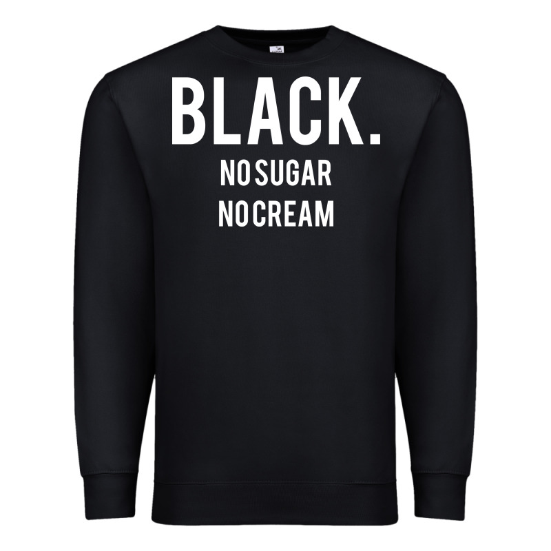 Black No Sugar No Cream 02 [tb] Premium Sweatshirt by linhVisuals | Teevron