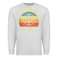 Dove Grey mens funny boating shirt but did we sink rope anchor boat captain tank Premium Sweatshirt - linhVisuals