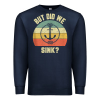 Navy mens funny boating shirt but did we sink rope anchor boat captain tank Premium Sweatshirt - linhVisuals
