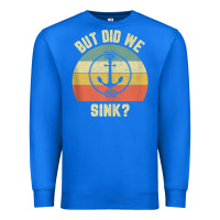 True Royal mens funny boating shirt but did we sink rope anchor boat captain tank Premium Sweatshirt - linhVisuals