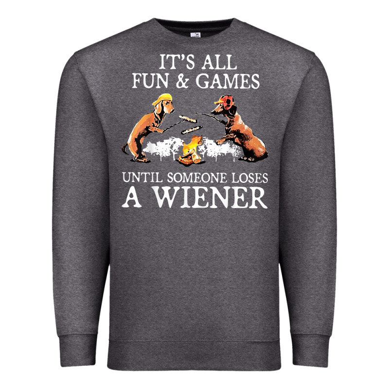 It's All Fun And Games Until Someone Loses A Wiener Shirt Premium Sweatshirt by linhVisuals | Teevron