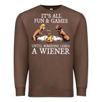 Chestnut it's all fun and games until someone loses a wiener shirt Premium Sweatshirt - linhVisuals