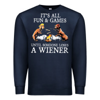 Navy it's all fun and games until someone loses a wiener shirt Premium Sweatshirt - linhVisuals