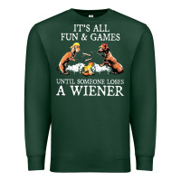 Sports Green it's all fun and games until someone loses a wiener shirt Premium Sweatshirt - linhVisuals