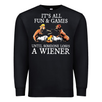 Black it's all fun and games until someone loses a wiener shirt Premium Sweatshirt - linhVisuals