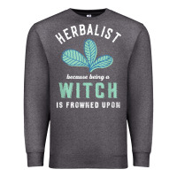 Charcoal Heather funny herbalist because a witch is frowned upon herbalism t shirt Premium Sweatshirt - linhVisuals