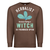 Chestnut funny herbalist because a witch is frowned upon herbalism t shirt Premium Sweatshirt - linhVisuals