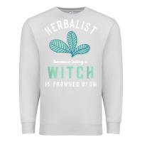 Dove Grey funny herbalist because a witch is frowned upon herbalism t shirt Premium Sweatshirt - linhVisuals