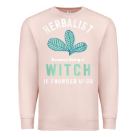Pale Pink funny herbalist because a witch is frowned upon herbalism t shirt Premium Sweatshirt - linhVisuals