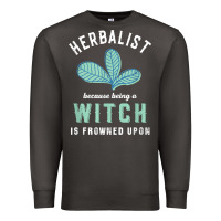 Smoke funny herbalist because a witch is frowned upon herbalism t shirt Premium Sweatshirt - linhVisuals
