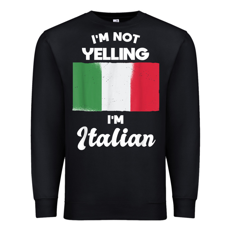 I'm Not Yelling I'm Italian T Shirt Premium Sweatshirt by linhVisuals | Teevron