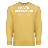 Antique Gold i hate everyone stupid cunts t shirt Premium Sweatshirt - linhVisuals