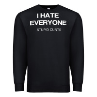 Black i hate everyone stupid cunts t shirt Premium Sweatshirt - linhVisuals