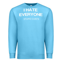 Ocean Blue i hate everyone stupid cunts t shirt Premium Sweatshirt - linhVisuals