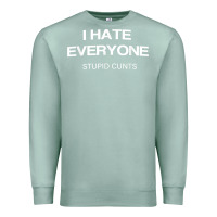 Seafoam i hate everyone stupid cunts t shirt Premium Sweatshirt - linhVisuals