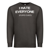Smoke i hate everyone stupid cunts t shirt Premium Sweatshirt - linhVisuals