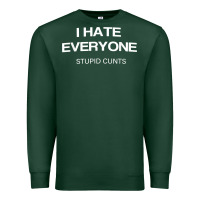 Sports Green i hate everyone stupid cunts t shirt Premium Sweatshirt - linhVisuals