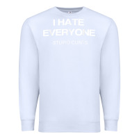 White i hate everyone stupid cunts t shirt Premium Sweatshirt - linhVisuals