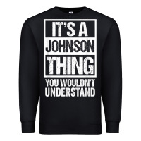 Black it's a johnson thing   you wouldn't understand   family name t shirt Premium Sweatshirt - linhVisuals