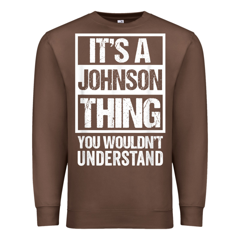 It's A Johnson Thing   You Wouldn't Understand   Family Name T Shirt Premium Sweatshirt by linhVisuals | Teevron