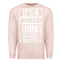 Pale Pink it's a johnson thing   you wouldn't understand   family name t shirt Premium Sweatshirt - linhVisuals