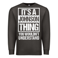 Smoke it's a johnson thing   you wouldn't understand   family name t shirt Premium Sweatshirt - linhVisuals