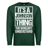 Sports Green it's a johnson thing   you wouldn't understand   family name t shirt Premium Sweatshirt - linhVisuals