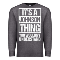 Charcoal Heather it's a johnson thing   you wouldn't understand   family name t shirt Premium Sweatshirt - linhVisuals