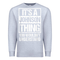 Heather Grey it's a johnson thing   you wouldn't understand   family name t shirt Premium Sweatshirt - linhVisuals
