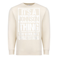 Sandshell it's a johnson thing   you wouldn't understand   family name t shirt Premium Sweatshirt - linhVisuals