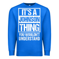 True Royal it's a johnson thing   you wouldn't understand   family name t shirt Premium Sweatshirt - linhVisuals