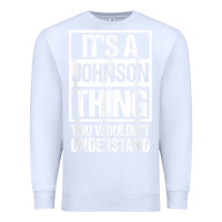 White it's a johnson thing   you wouldn't understand   family name t shirt Premium Sweatshirt - linhVisuals