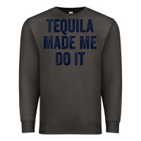 Smoke womens tequila made me do it tank tops for women summer drinking tank Premium Sweatshirt - linhVisuals