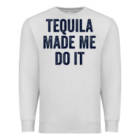 Dove Grey womens tequila made me do it tank tops for women summer drinking tank Premium Sweatshirt - linhVisuals
