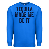 True Royal womens tequila made me do it tank tops for women summer drinking tank Premium Sweatshirt - linhVisuals