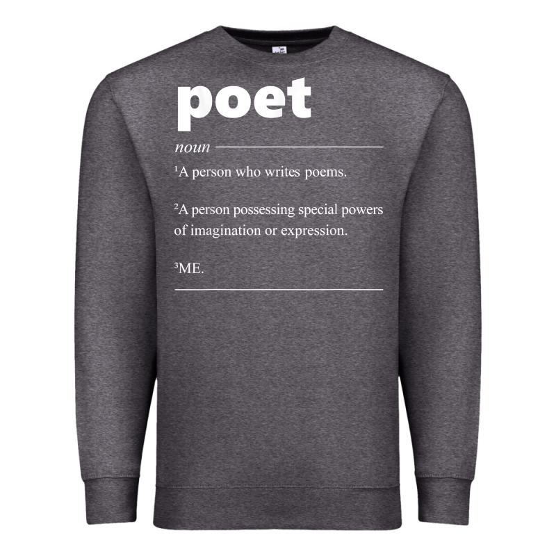 Poet Definition Funny For Poet Drama Poetry Poems T Shirt Premium Sweatshirt by linhVisuals | Teevron