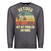 Charcoal Heather retired shirt not my problem anymore funny retirement t shirt Premium Sweatshirt - linhVisuals