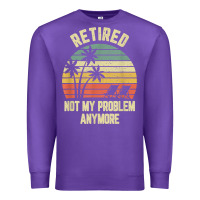 Purple retired shirt not my problem anymore funny retirement t shirt Premium Sweatshirt - linhVisuals