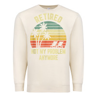 Sandshell retired shirt not my problem anymore funny retirement t shirt Premium Sweatshirt - linhVisuals