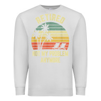 Dove Grey retired shirt not my problem anymore funny retirement t shirt Premium Sweatshirt - linhVisuals