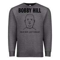 Charcoal Heather bobby hill that boy ain't right [tw] Premium Sweatshirt - linhVisuals