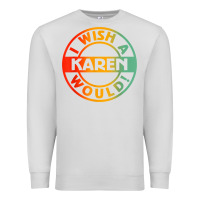 Dove Grey i wish a karen would t shirt Premium Sweatshirt - linhVisuals