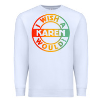 White i wish a karen would t shirt Premium Sweatshirt - linhVisuals