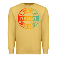 Antique Gold i wish a karen would t shirt Premium Sweatshirt - linhVisuals