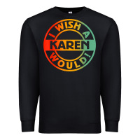 Black i wish a karen would t shirt Premium Sweatshirt - linhVisuals